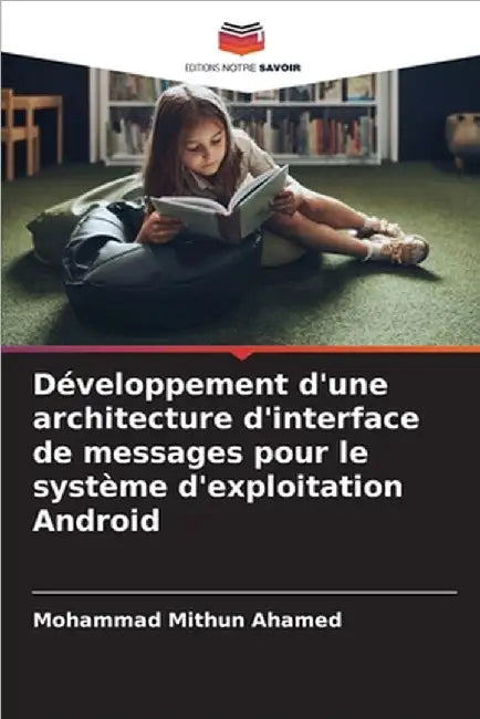 Développement d'une architecture d'interface de messages pour le système d'exploitation Android by Ahamed, Mohammad Mithun