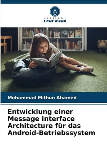 Entwicklung einer Message Interface Architecture für das Android-Betriebssystem by Mohammad Mithun Ahamed