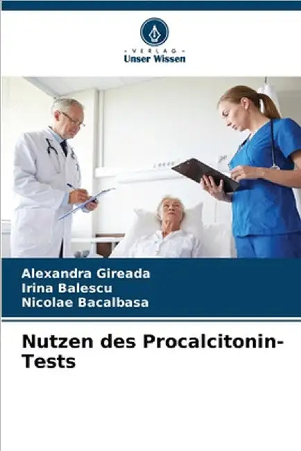 Nutzen des Procalcitonin-Tests by Gireada, Alexandra