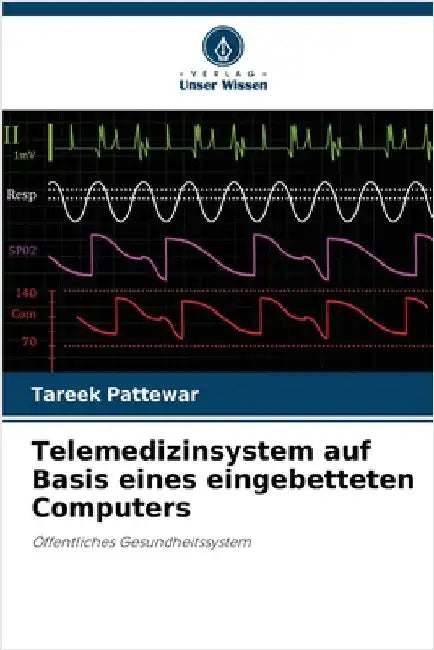 Telemedizinsystem auf Basis eines eingebetteten Computers by Pattewar, Tareek