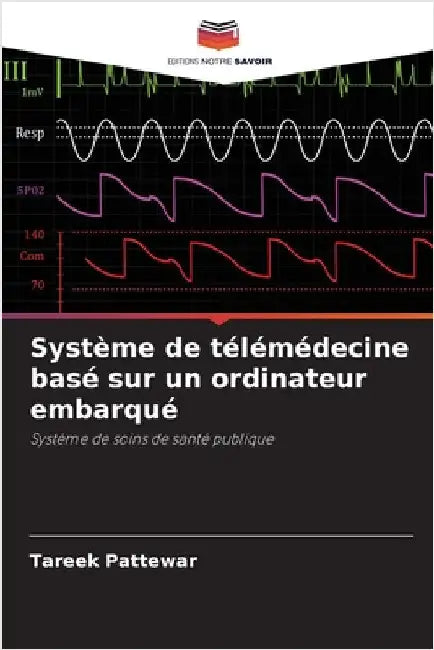 Système de télémédecine basé sur un ordinateur embarqué by Tareek Pattewar