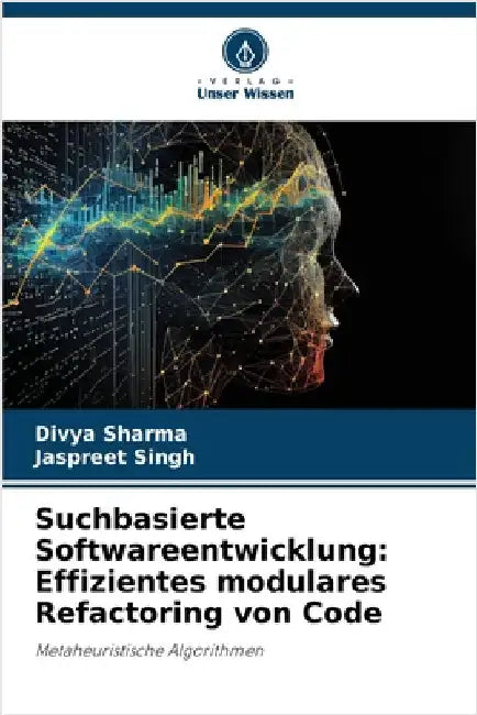 Suchbasierte Softwareentwicklung: Effizientes modulares Refactoring von Code by Divya Sharma