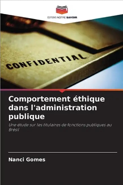 Comportement éthique dans l'administration publique by Gomes, Nanci