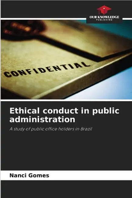 Ethical conduct in public administration by Nanci Gomes