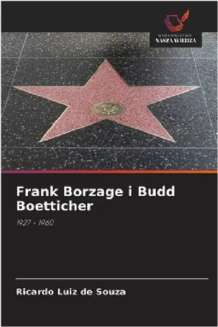 Frank Borzage i Budd Boetticher by Souza, Ricardo Luiz De