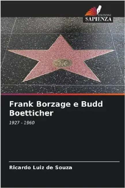Frank Borzage e Budd Boetticher by Souza, Ricardo Luiz De
