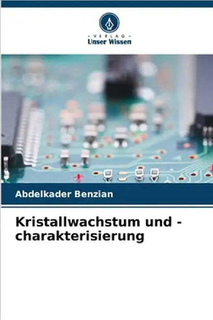 Kristallwachstum und -charakterisierung by Abdelkader Benzian
