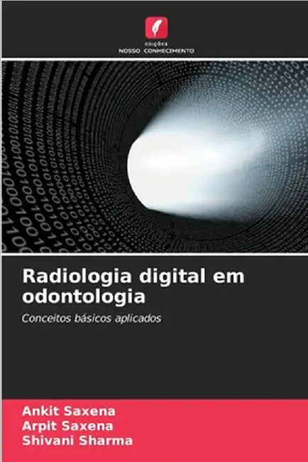 Radiologia digital em odontologia by Saxena, Ankit
