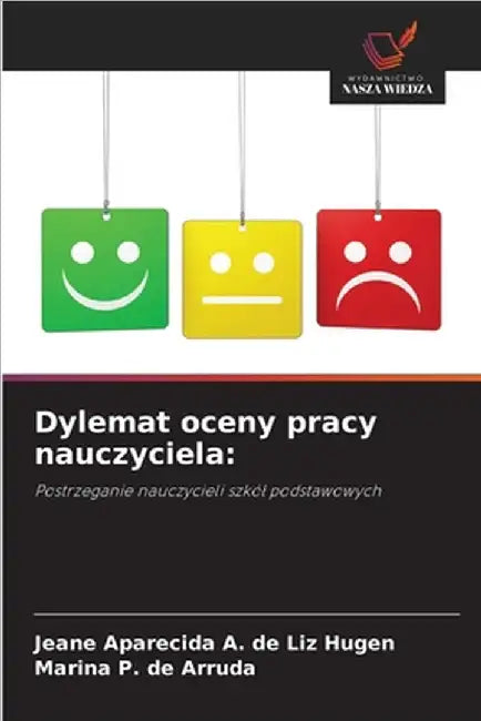 Dylemat oceny pracy nauczyciela by Aparecida a. de Liz Hugen, Jeane
