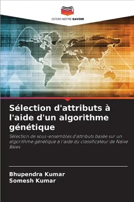Sélection d'attributs à l'aide d'un algorithme génétique by Kumar, Bhupendra