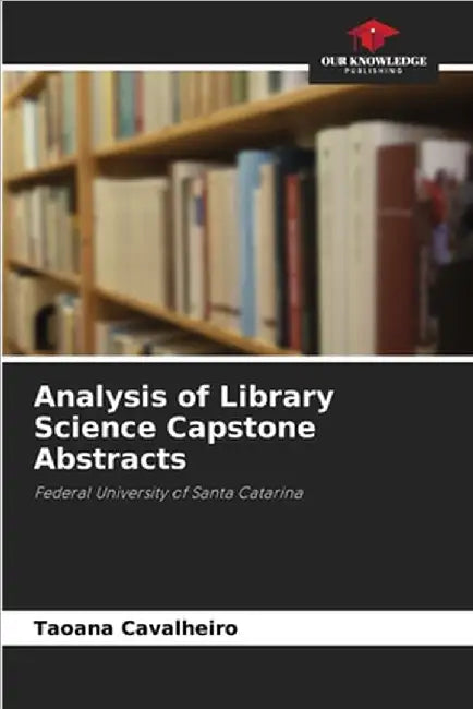 Analysis of Library Science Capstone Abstracts by Taoana Cavalheiro