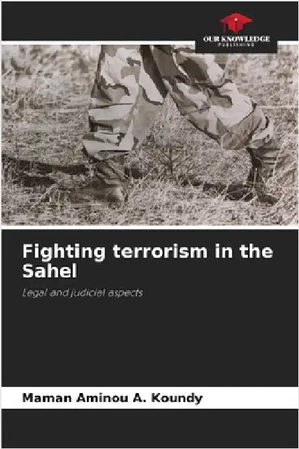 Fighting terrorism in the Sahel by Maman Aminou A. Koundy