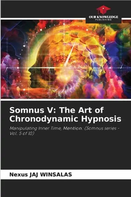 Somnus V: The Art of Chronodynamic Hypnosis by Nexus Jaj Winsalas