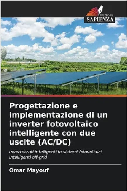 Progettazione e implementazione di un inverter fotovoltaico intelligente con due uscite (AC/DC) by Omar Mayouf