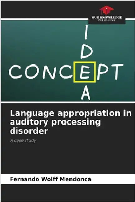 Language appropriation in auditory processing disorder by Mendonca, Fernando Wolff