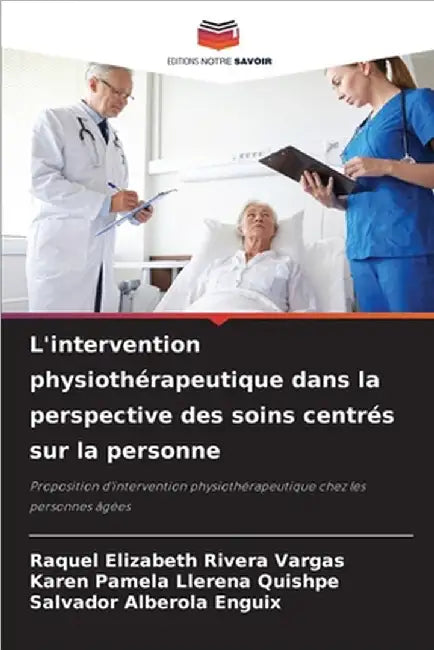 L'intervention physiothérapeutique dans la perspective des soins centrés sur la personne by Raquel Elizabeth Rivera Vargas