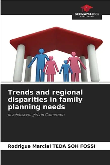 Trends and regional disparities in family planning needs by Rodrigue Marcial Teda Soh Fossi
