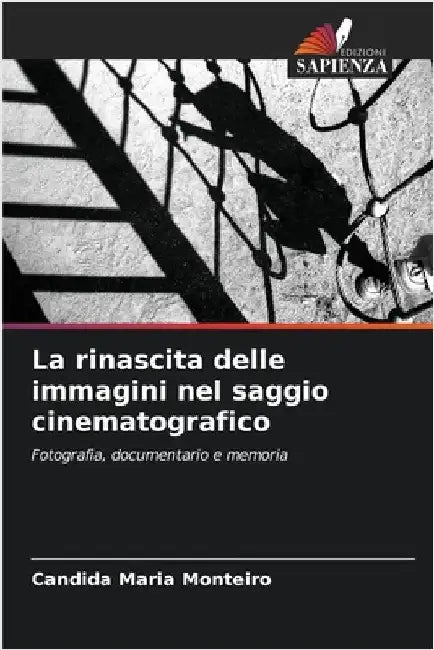 La rinascita delle immagini nel saggio cinematografico by Monteiro, Candida Maria