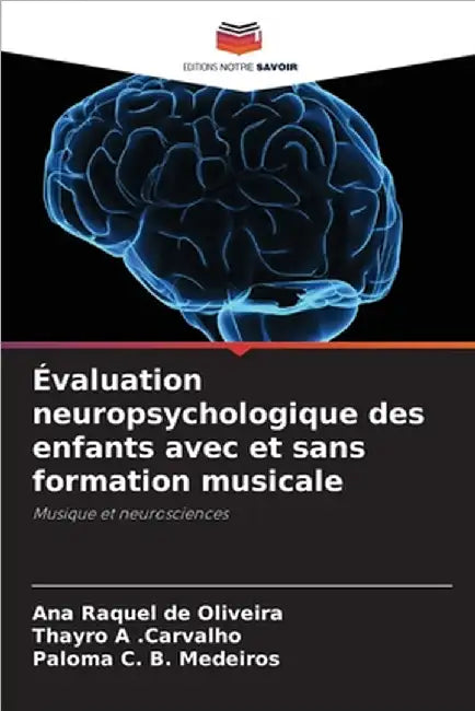Évaluation neuropsychologique des enfants avec et sans formation musicale by Ana Raquel de Oliveira