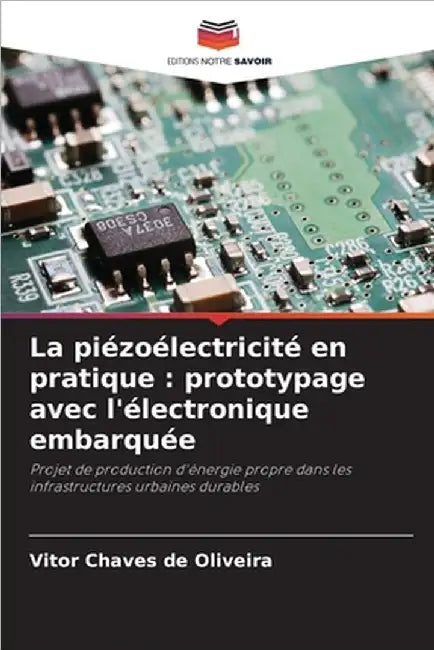La piézoélectricité en pratique: prototypage avec l'électronique embarquée by Chaves de Oliveira, Vitor