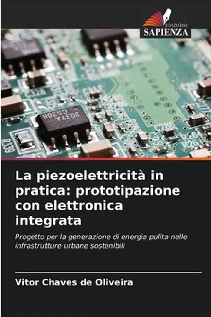 La piezoelettricità in pratica: prototipazione con elettronica integrata by Vitor Chaves de Oliveira