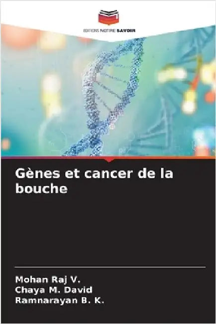 Gènes et cancer de la bouche by Mohan Raj V.