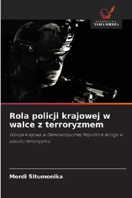 Rola policji krajowej w walce z terroryzmem by Merdi Situmonika
