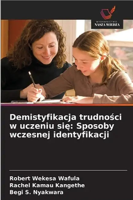 Demistyfikacja trudności w uczeniu się: Sposoby wczesnej identyfikacji by Robert Wekesa Wafula