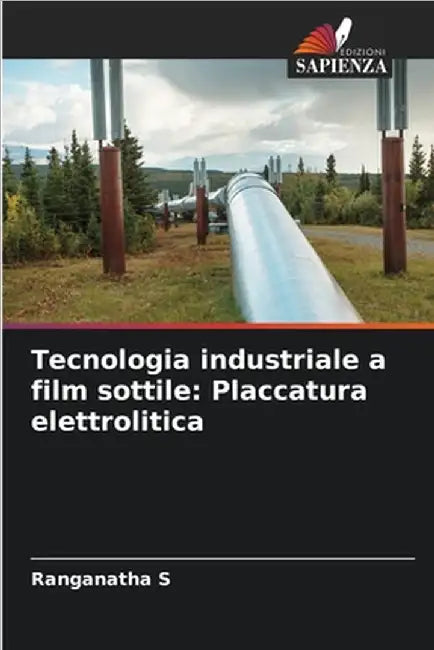 Tecnologia industriale a film sottile: Placcatura elettrolitica by Ranganatha S