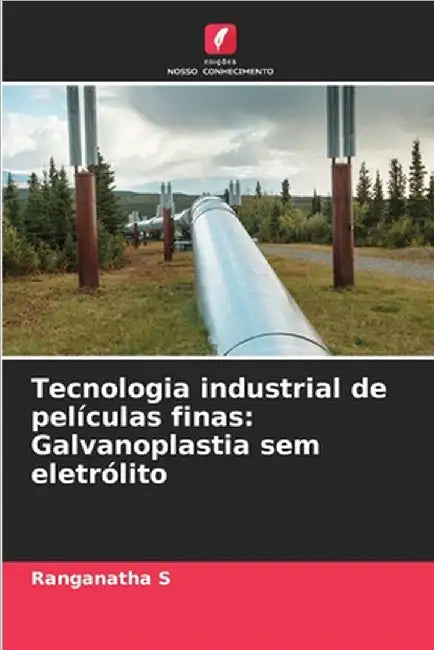 Tecnologia industrial de películas finas: Galvanoplastia sem eletrólito by Ranganatha S