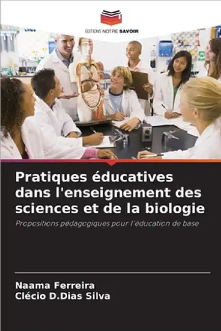 Pratiques éducatives dans l'enseignement des sciences et de la biologie by Naama Ferreira