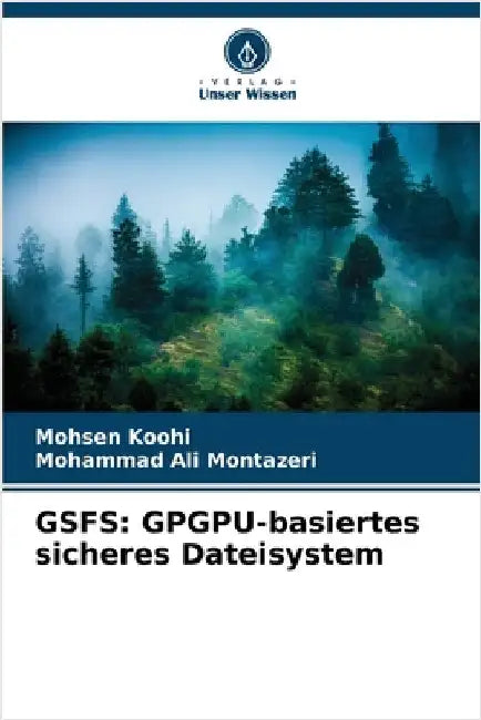 Gsfs: GPGPU-basiertes sicheres Dateisystem by Koohi, Mohsen