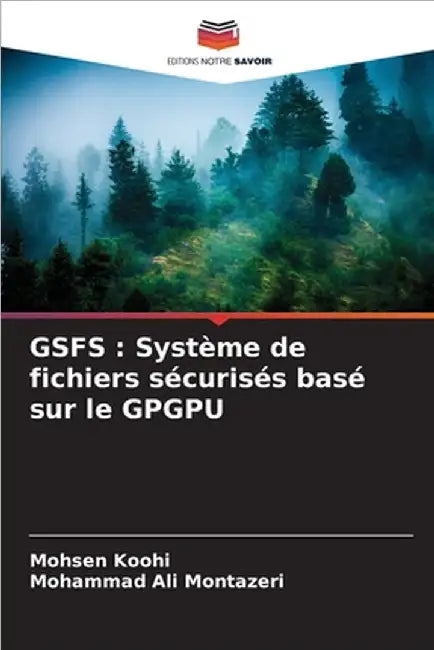 Gsfs: Système de fichiers sécurisés basé sur le GPGPU by Koohi, Mohsen