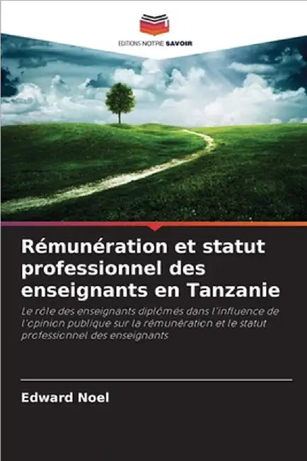 Rémunération et statut professionnel des enseignants en Tanzanie by Noel, Edward