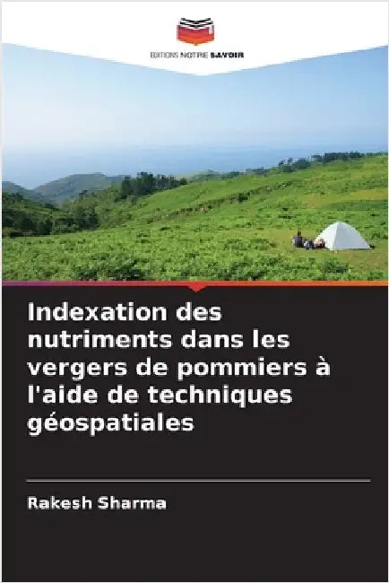 Indexation des nutriments dans les vergers de pommiers à l'aide de techniques géospatiales by Rakesh Sharma