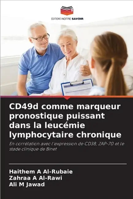 CD49d comme marqueur pronostique puissant dans la leucémie lymphocytaire chronique by Haithem A. Al-Rubaie