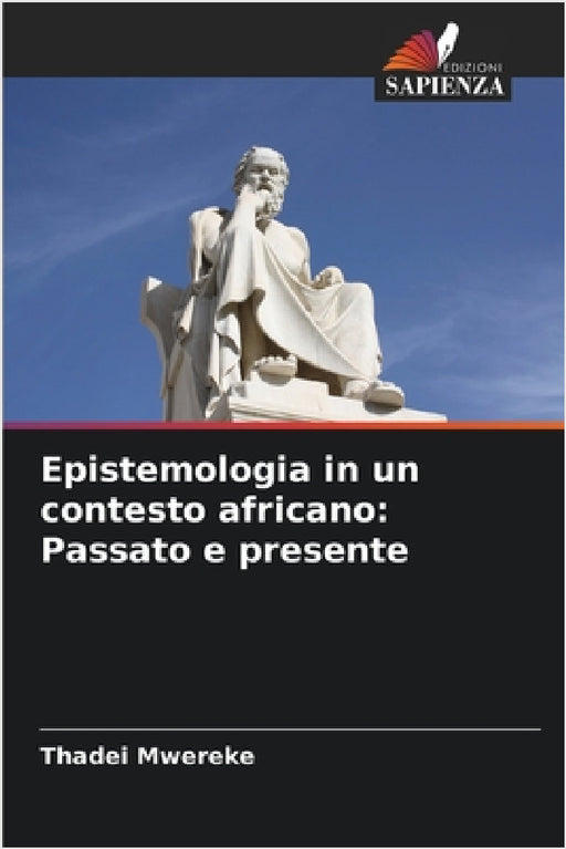 Epistemologia in un contesto africano: Passato e presente by Thadei Mwereke