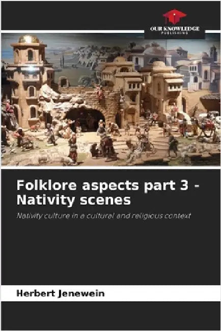 Folklore aspects part 3 - Nativity scenes by Herbert Jenewein