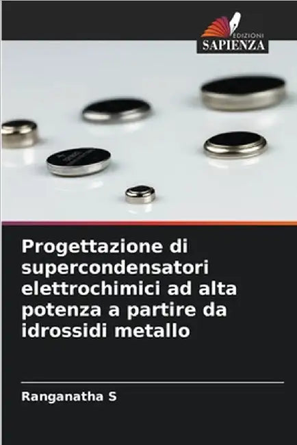 Progettazione di supercondensatori elettrochimici ad alta potenza a partire da idrossidi metallo by Ranganatha S