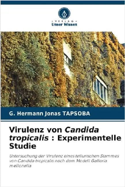Virulenz von Candida tropicalis: Experimentelle Studie by G. Hermann Jonas Tapsoba