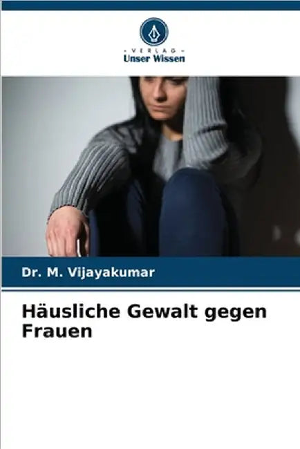 Häusliche Gewalt gegen Frauen by M. Vijayakumar