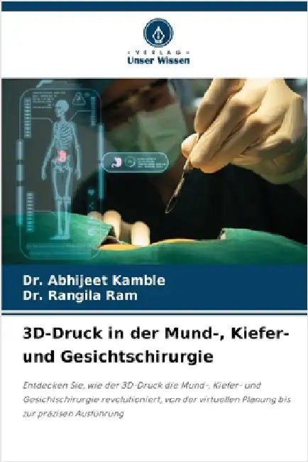 3D-Druck in der Mund-, Kiefer- und Gesichtschirurgie by Kamble, Abhijeet