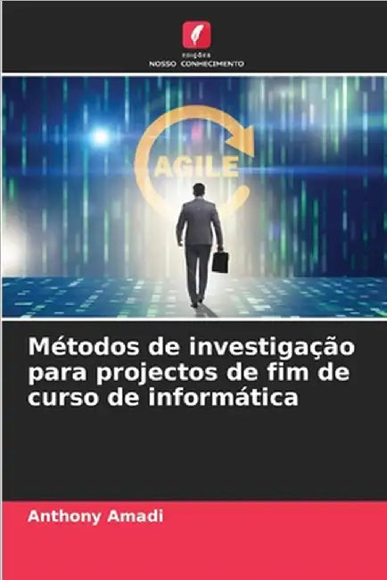Métodos de investigação para projectos de fim de curso de informática by Amadi, Anthony