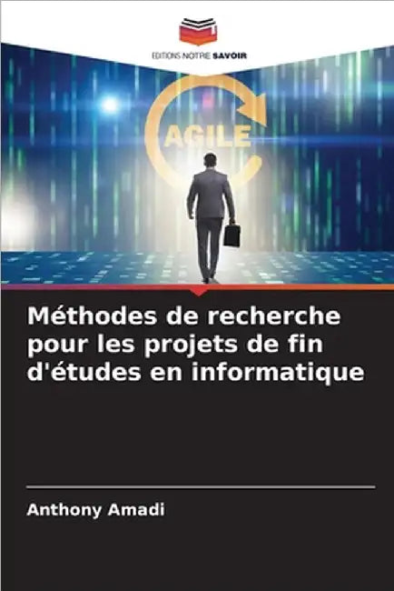 Méthodes de recherche pour les projets de fin d'études en informatique by Amadi, Anthony