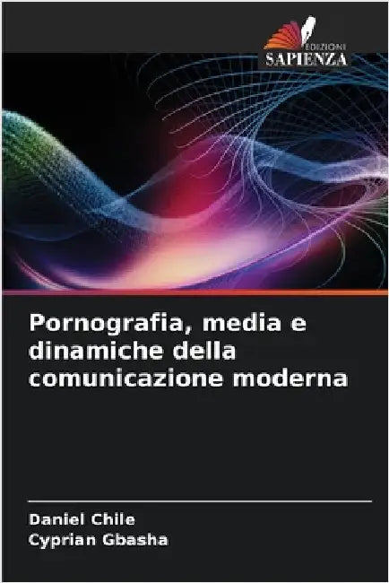 Pornografia, media e dinamiche della comunicazione moderna by Chile, Daniel
