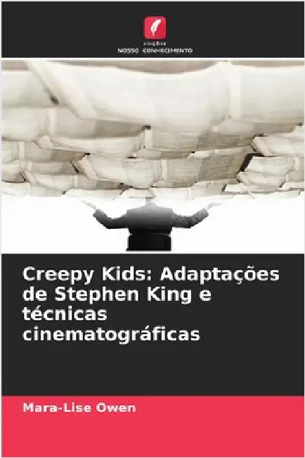 Creepy Kids: Adaptações de Stephen King e técnicas cinematográficas by Owen, Mara-Lise