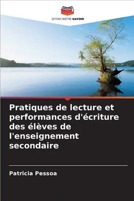 Pratiques de lecture et performances d'écriture des élèves de l'enseignement secondaire by Pessoa, Patrícia