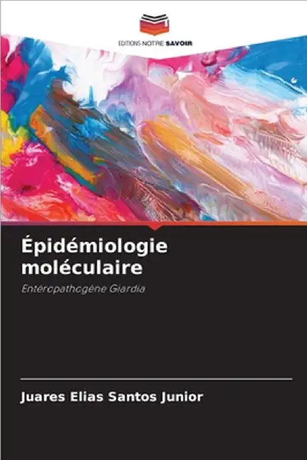 Épidémiologie moléculaire by Santos Junior, Juares Elias
