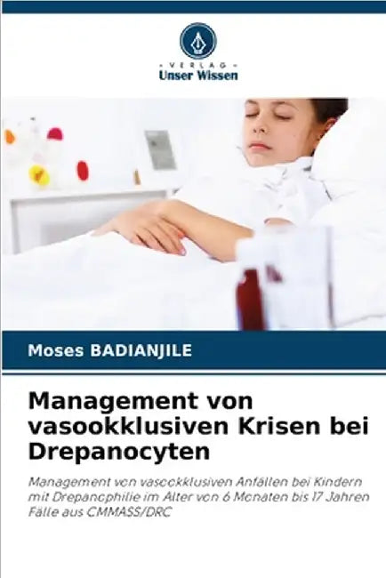 Management von vasookklusiven Krisen bei Drepanocyten by Moses Badianjile