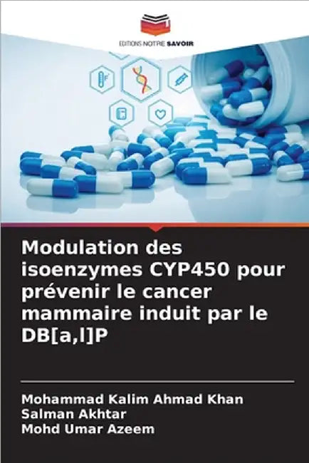 Modulation des isoenzymes CYP450 pour prévenir le cancer mammaire induit par le DB[a, l]P by Ahmad Khan, Mohammad Kalim